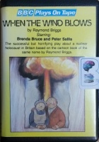 When the Wind Blows written by Raymond Briggs performed by Brenda Bruce and Peter Sallis on Cassette (Unabridged)